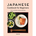 Japanese Cookbook for Beginners: Classic and Modern Recipes Made Easy