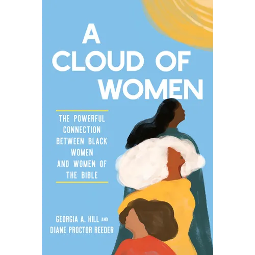 A Cloud of Women: The Powerful Connection Between Black Women and Women of the Bible