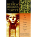The Hebrew Pharaohs of Egypt: The Secret Lineage of the Patriarch Joseph