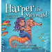 Harper the Mermaid: Shares God's Unconditional Love