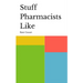 Stuff Pharmacists Like