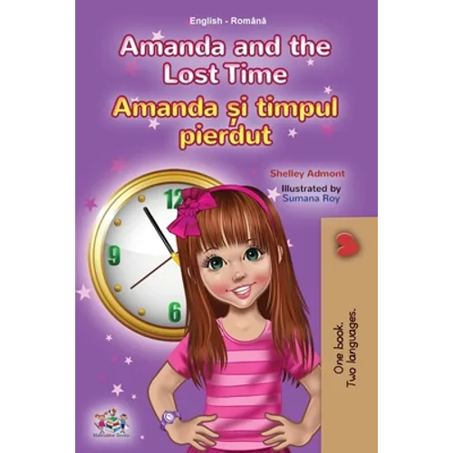 Amanda and the Lost Time (English Romanian Bilingual Book for Kids)