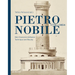 Pietro Nobile (1776-1854): Neo-Classicism Between Technique and Beauty