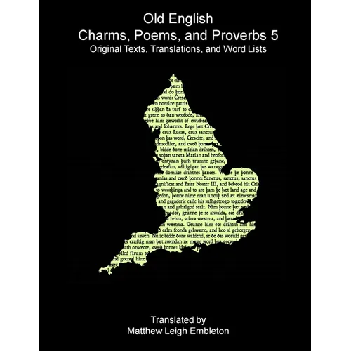 Old English Charms, Poems, and Proverbs 5