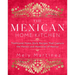 The Mexican Home Kitchen: Traditional Home-Style Recipes That Capture the Flavors and Memories of Mexico
