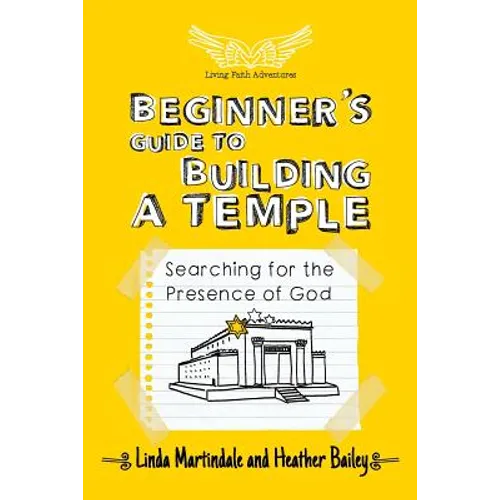 Beginner's Guide to Building a Temple: Searching for the Presence of God