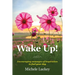 Wake Up!: Encouraging messages of inspiration to fuel your day