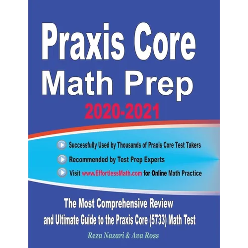 Praxis Core Math Prep 2020-2021: The Most Comprehensive Review and Ultimate Guide to the Praxis Core Math (5733) Test