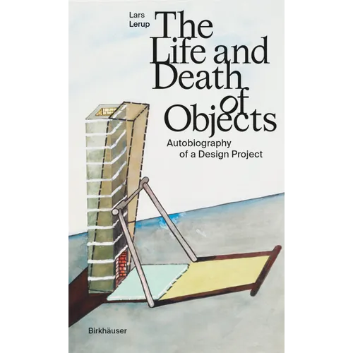 The Life and Death of Objects: Autobiography of a Design Project
