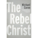 The Rebel Christ