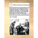 Every Man His Own Physician Being, a Complete Collection of Efficacious and Approved Remedies, for Every Disease Incident to the Human Body with Plain