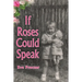 If Roses Could Speak