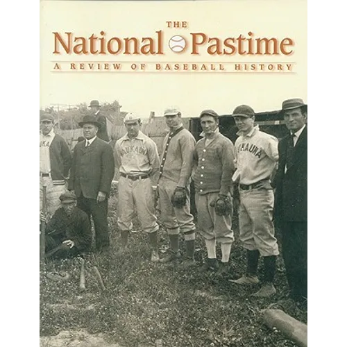 The National Pastime, Volume 27: A Review of Baseball History