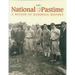 The National Pastime, Volume 27: A Review of Baseball History