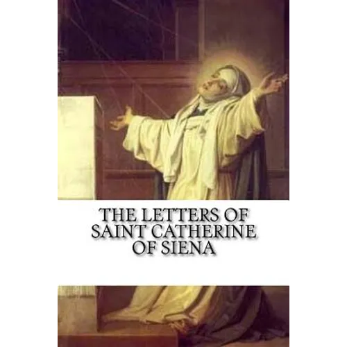 The Letters of Saint Catherine of Siena