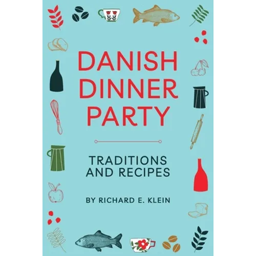 Danish Dinner Party: Traditions and Recipes