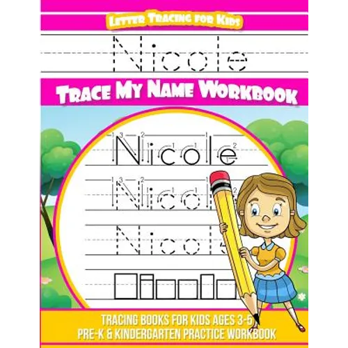 Nicole Letter Tracing for Kids Trace my Name Workbook: Tracing Books for Kids ages 3 - 5 Pre-K & Kindergarten Practice Workbook