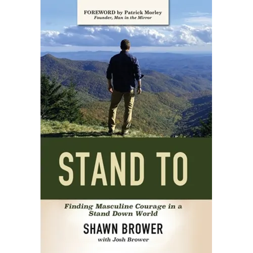 Stand To: Finding Masculine Courage in a Stand Down World