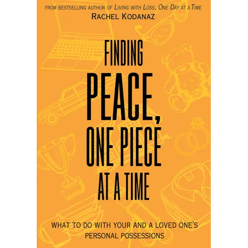 Finding Peace, One Piece at a Time: What to Do with Your and a Loved One's Personal Possessions
