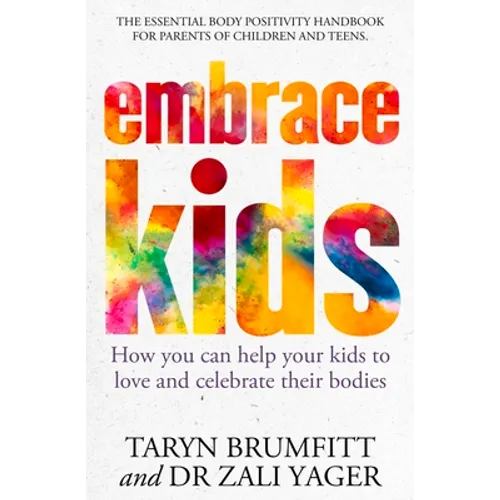 Embrace Kids: How You Can Help Your Kids to Love and Celebrate Their Bodies