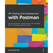 API Testing and Development with Postman: A practical guide to creating, testing, and managing APIs for automated software testing