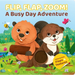 Flip, Flap, Zoom!: A Busy Day Adventure
