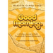 Good Morning.: A 21-Day Journal to Faith, Freedom & Forward Movement