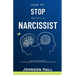 How to Stop Being a Narcissist: Let Go of Manipulative Behaviors, Avoid Hurting the People You Love, and Develop Healthy Relationships