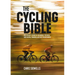 The Cycling Bible: The Cyclist's Guide to Technical, Physical and Mental Training and Bike Maintenance