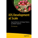 IOS Development at Scale: App Architecture and Design Patterns for Mobile Engineers