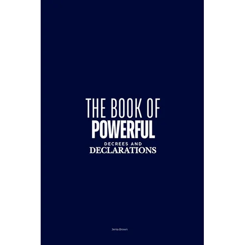 The Book of Powerful Decrees and Declarations