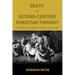 Death in Second-Century Christian Thought: The Meaning of Death in Earliest Christianity
