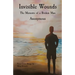Invisible Wounds: The Memoirs of a Broken Man