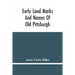 Early Land Marks And Names Of Old Pittsburgh