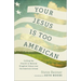 Your Jesus Is Too American