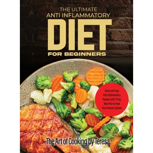 The Ultimate Anti Inflammatory Diet: Anti-Inflammatory Recipes to Heal Your Immune System