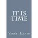 It Is Time