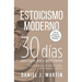 Estoicismo Moderno: 30 días para lograr más y sufrir menos