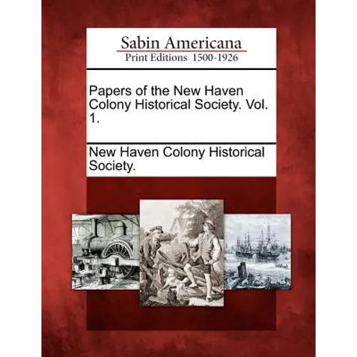 Papers of the New Haven Colony Historical Society. Vol. 1.