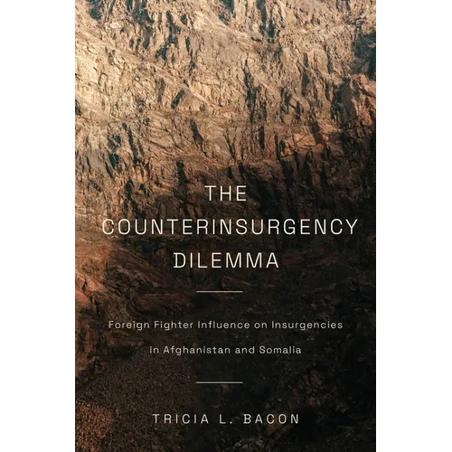 The Counterinsurgency Dilemma: Foreign Fighter Influence on Insurgencies in Afghanistan and Somalia