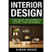 Interior Design: The Best Beginner's Guide For Newbies