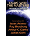 Talks with the Masters: Conversations with Isaac Asimov, Ray Bradbury, Arthur C. Clarke, and James Gunn