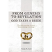 From Genesis to Revelation God Takes a Bride: The divine marriage of which human marriage is an image
