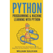 Python Programming & Machine Learning With Python: Best Starter Pack Illustrated Guide For Beginners & Intermediates: The Future Is Here!