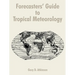 Forecasters' Guide to Tropical Meteorology