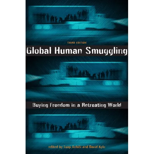 Global Human Smuggling: Buying Freedom in a Retreating World