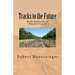 Tracks to the Future: Early Railroads of Olmsted County