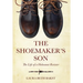 The Shoemaker's Son: The Life of a Holocaust Resister