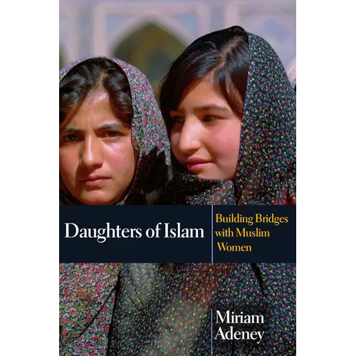 Daughters of Islam: Building Bridges with Muslim Women