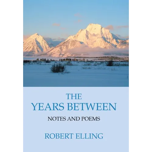 The Years Between: Notes and Poems